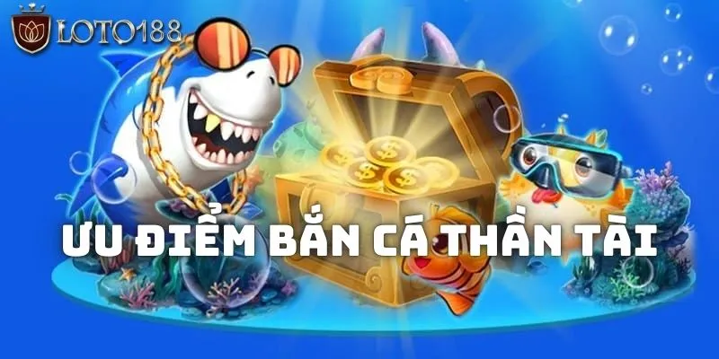 Ưu điểm khiến bắn cá thần tài luôn lọt tọp nhiều game được chơi nhất