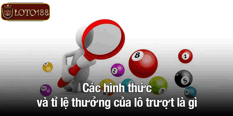 Các hình thức và tỉ lệ thưởng của lô trượt là gì